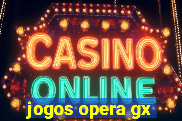 jogos opera gx